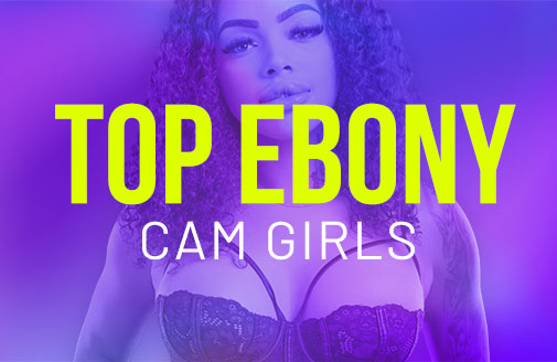 Top Cam Girls Ebony: Câmeras de Sexo ao Vivo Pegando Fogo