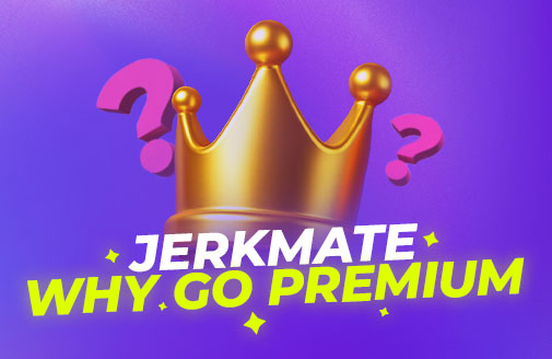 Por que fazer upgrade para o Jerkmate Premium?